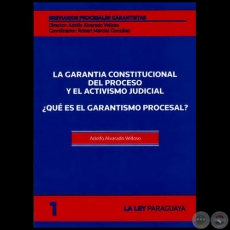 BREVIARIOS PROCESALES GARANTISTAS - Volumen 1 - LA GARANTÍA CONSTITUCIONAL DEL PROCESO Y EL ACTIVISMO JUDICIAL - Director: ADOLFO ALVARADO VELLOSO - Año 2011